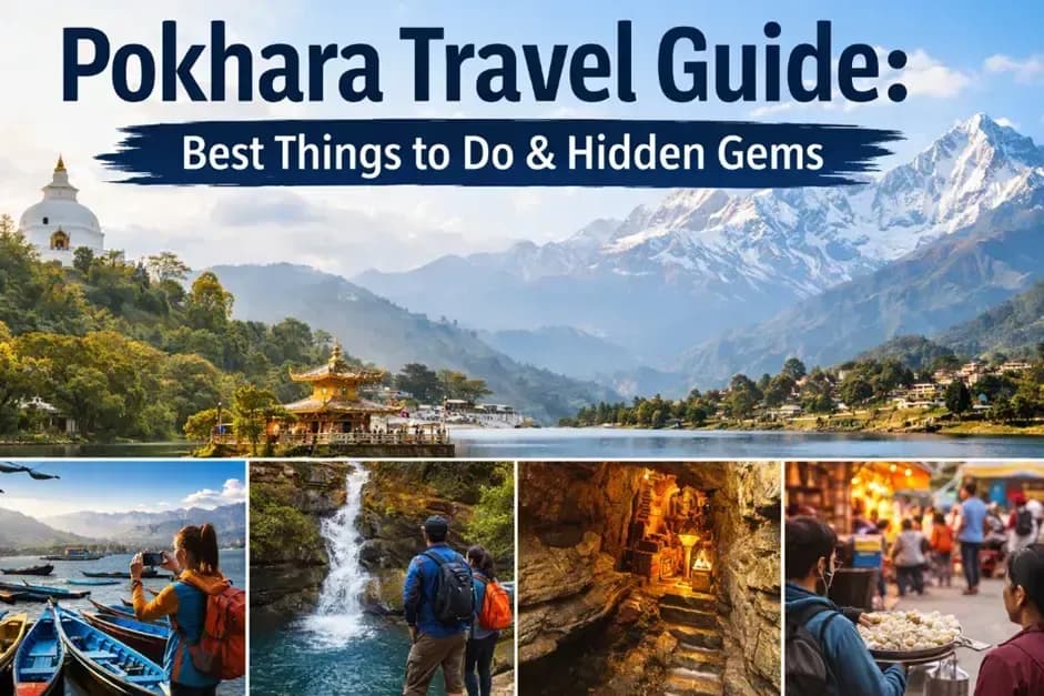 Pokhara Travel Guide: Best Things to Do & Hidden Gems